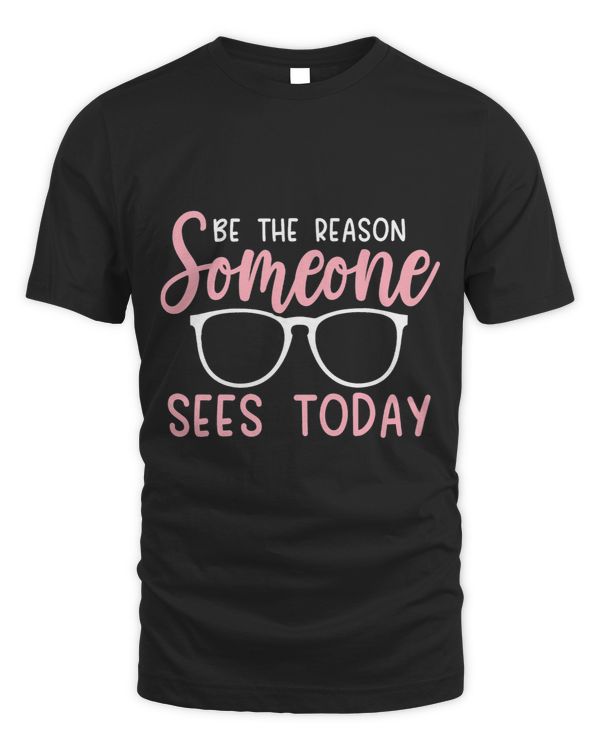 Be The Reason Someone Sees Today Eye Doctor Optician