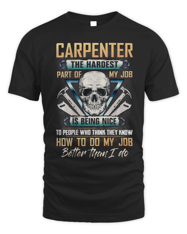 carpenter the hardest part of my job is being nice to people 1