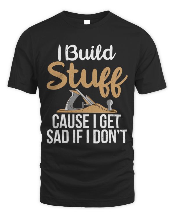 I build Stuff cause i get sad if i dont Carpentry Woodworker