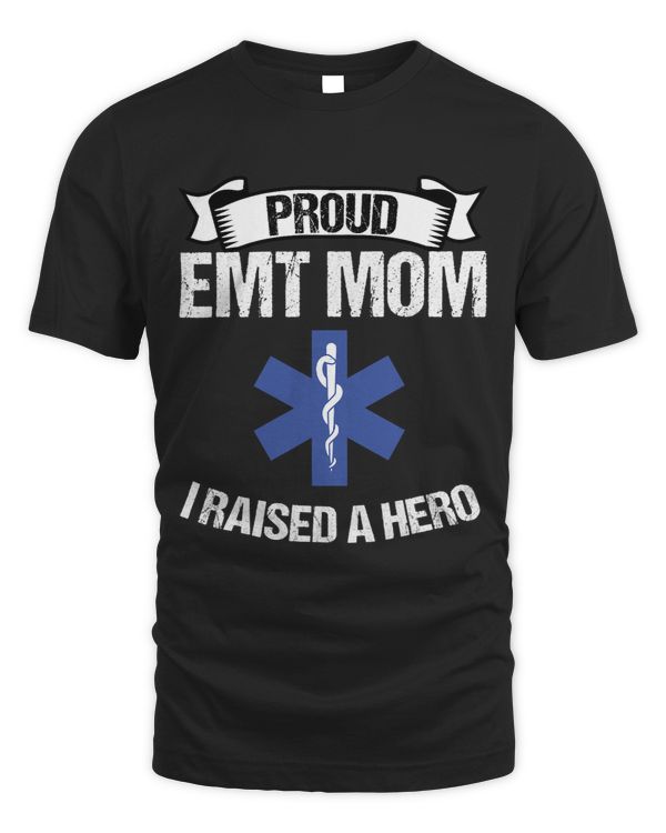 Proud EMT Mom I Raised A Hero Women Paramedics EMS