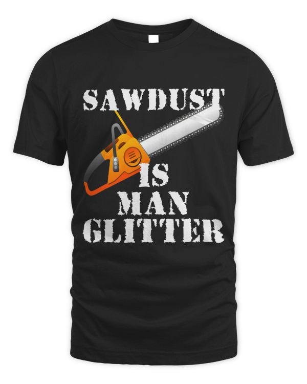 Funny Woodworkers Carpenters Sawdust is My Glitter