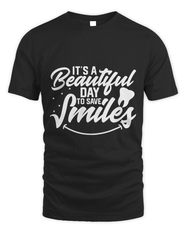 Beautiful Day To Save Smiles Hygienist Dentist