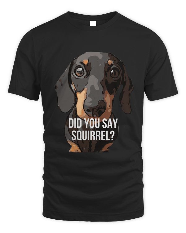 Wiener Did you say Squirrel design 181 Dachshund Doxie
