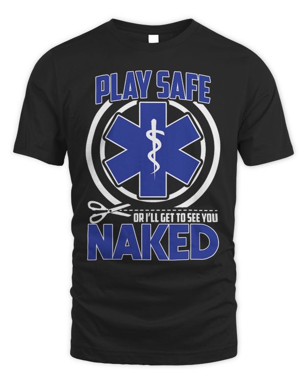EMT EMS Paramedic AMR Play Safe Sarcastic