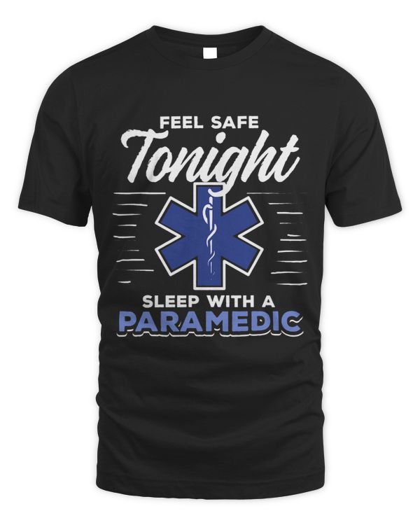 EMT Feel Safe Tonight Sleep With A Paramedic