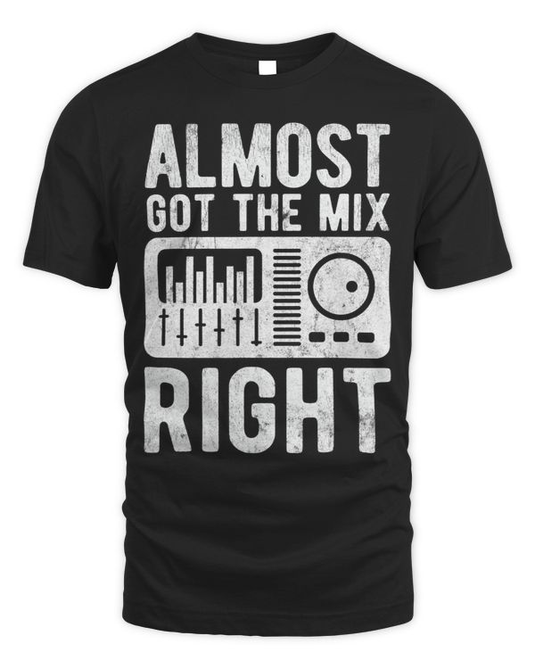 Almost Got The Mix Right Sound Engineer Sound Guy