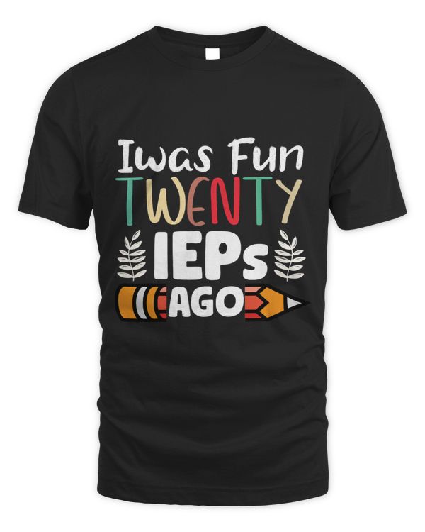 I Was Fun Twenty IEPs Ago IEP SPED Ed Special Teacher 2