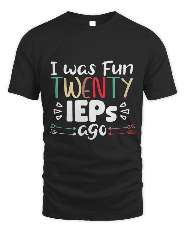 I Was Fun Twenty IEPs Ago IEP SPED Ed Special Teacher