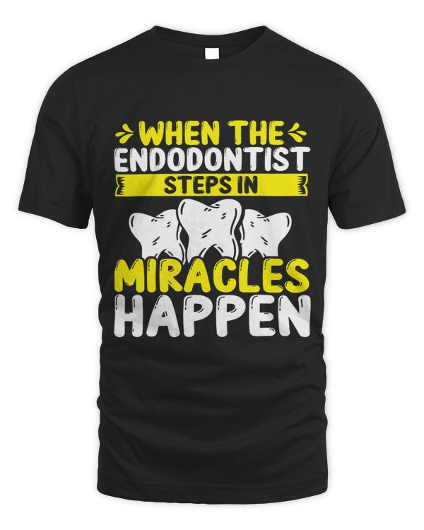 Endodontist Miracles Happen Dental Hygiene Endodontics