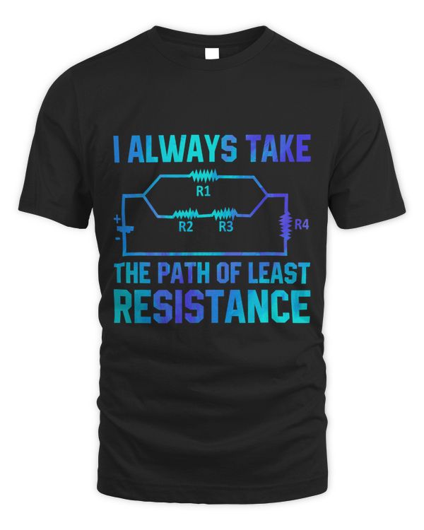 Mens I Always Take The Path Of Least Resistance Electricians