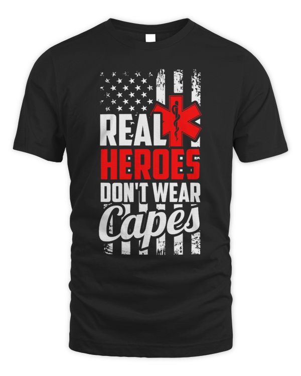 Paramedic Real Heroes Dont Wear Capes EMT and EMS