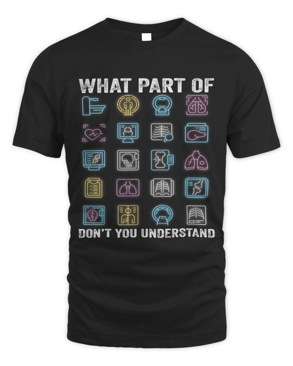 Radiology Xray What Part Of Dont You Understand Radiologist