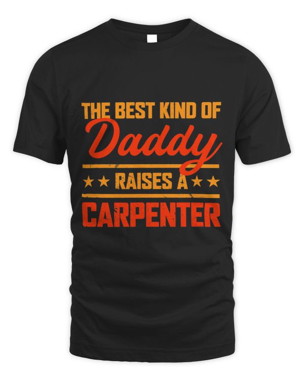 The Best Kind of Daddy Raises a Carpenter Fathers Day