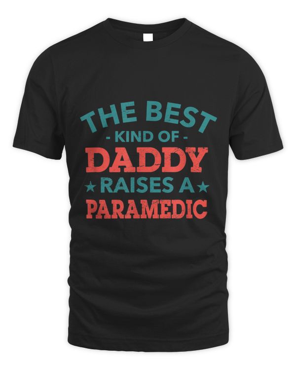 The Best Kind of Daddy Raises a Paramedic Fathers Day EMT