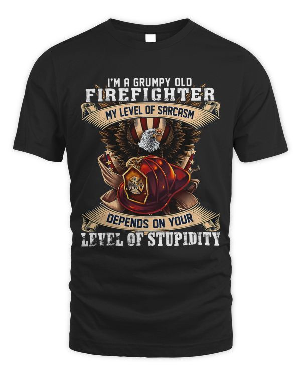 Im A Grumpy Old Firefighter Depends Your Level Of Stupidity