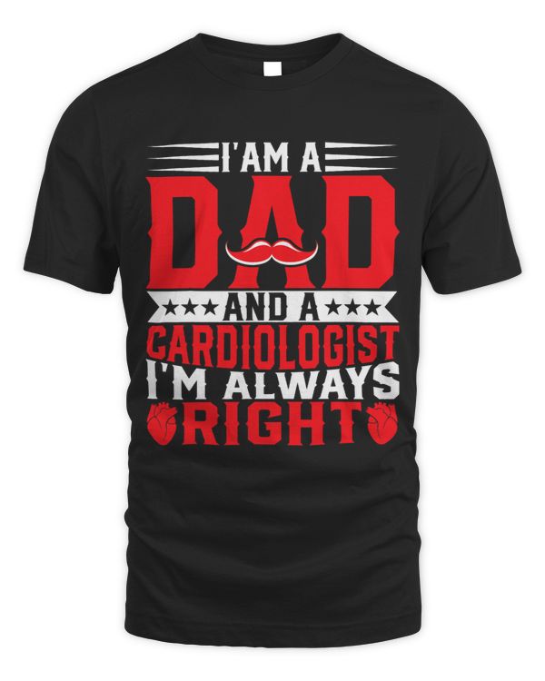 Mens Im a Dad and a Cardiologist Cardiac Fathers Day Doctor Dad