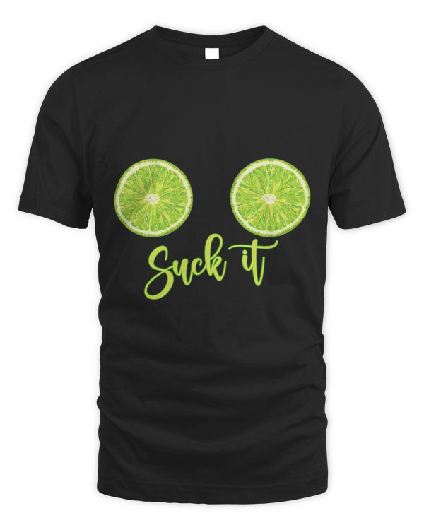 Suck It Mexican Shirt Funny Green Lime Slice Gift Lemon Love 2