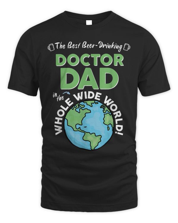 Mens Best Doctor Dad In The Whole Wide World
