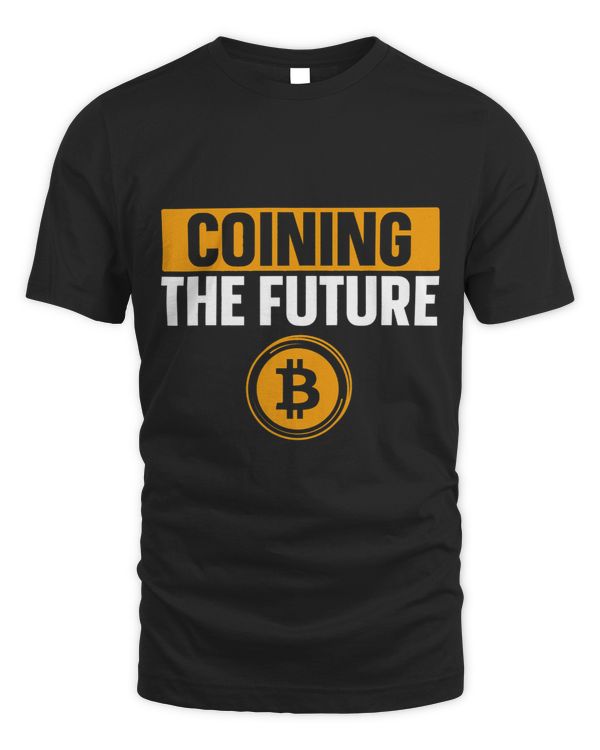 Coining The Future Bitcoin BTC Crypto Mens Saying
