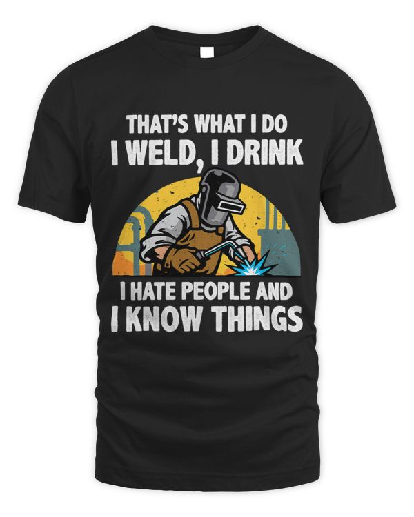 I Weld I Drink I Hate People and I Know Things Gift