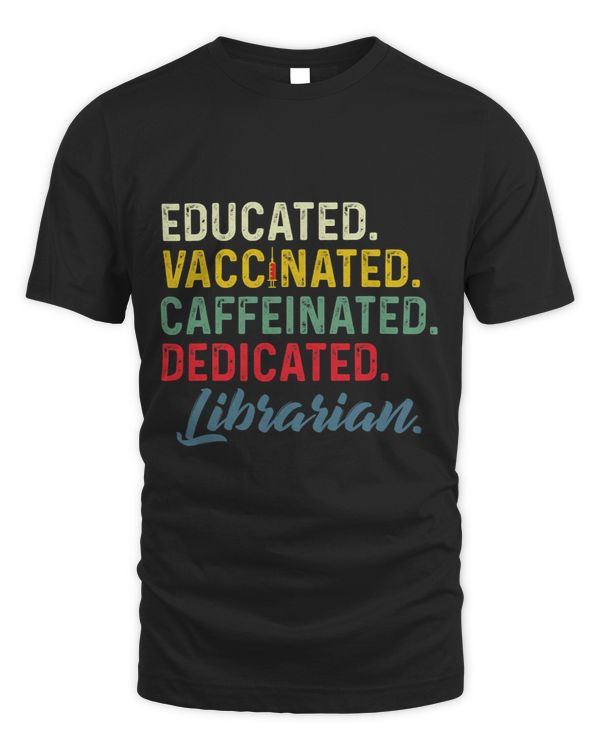 Educated Vaccinated Caffeinated Librarian Fully Vaccination