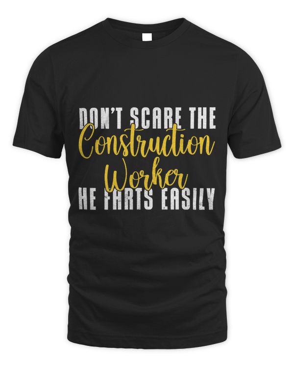 Dont scare Construction Worker he farts easily Construction