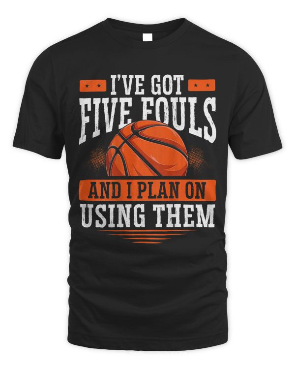 I’ve Got Five Fouls And I Plan On Using Them Backprint