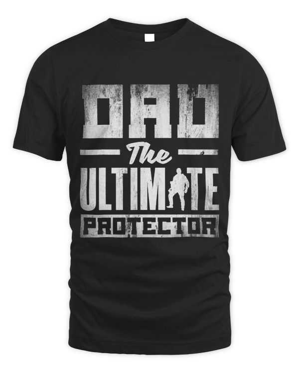 Dad The Ultimate Protector Fathers Day