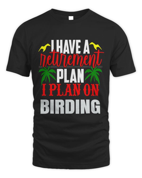 Birding into Retirement Funny Retire Monthy Pension 1