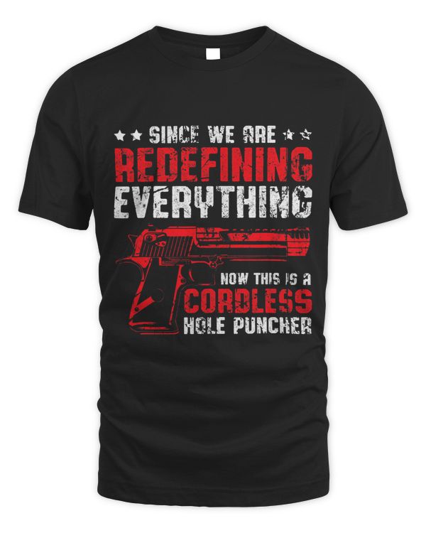 We Are Redefining Everything Now Funny Gun Rights Patriotic
