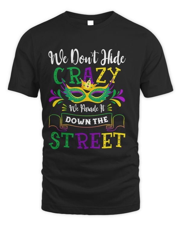 We Dont Hide Crazy We Parade It Down The Street