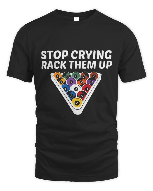 Stop Crying Rack Them Up Pool Playing Fan Snooker Playing