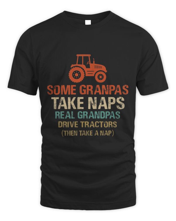 Some Grandpas take nap real Grandpas Drive Tractors then nap