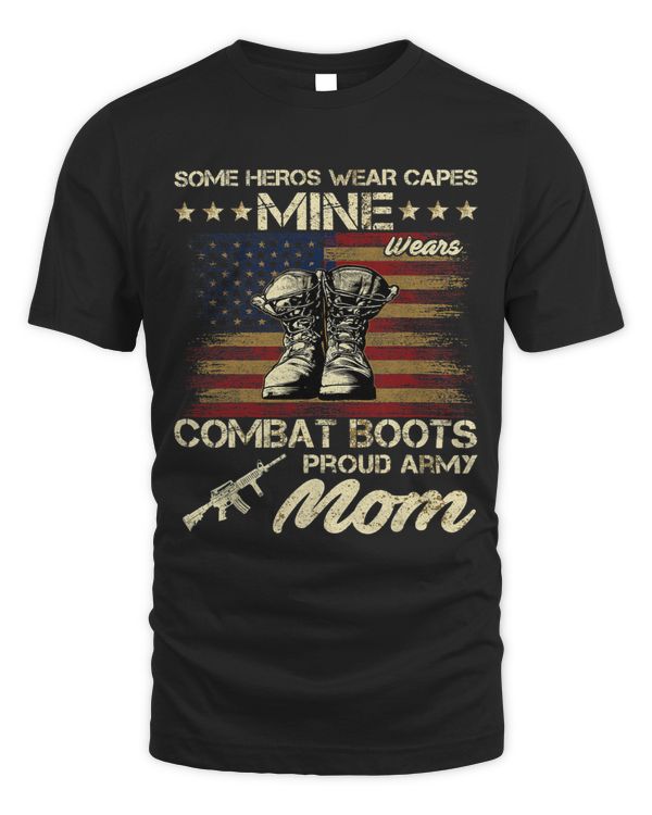 Some Heros Wear Capes Mine Wears Combat Boots Army Mom