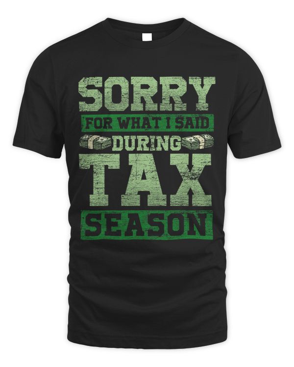 Sorry For What I Said During Tax Season Funny CPA Taxes