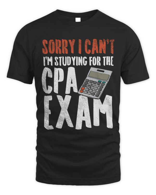 Sorry I Cant Im Studying For The CPA Exam