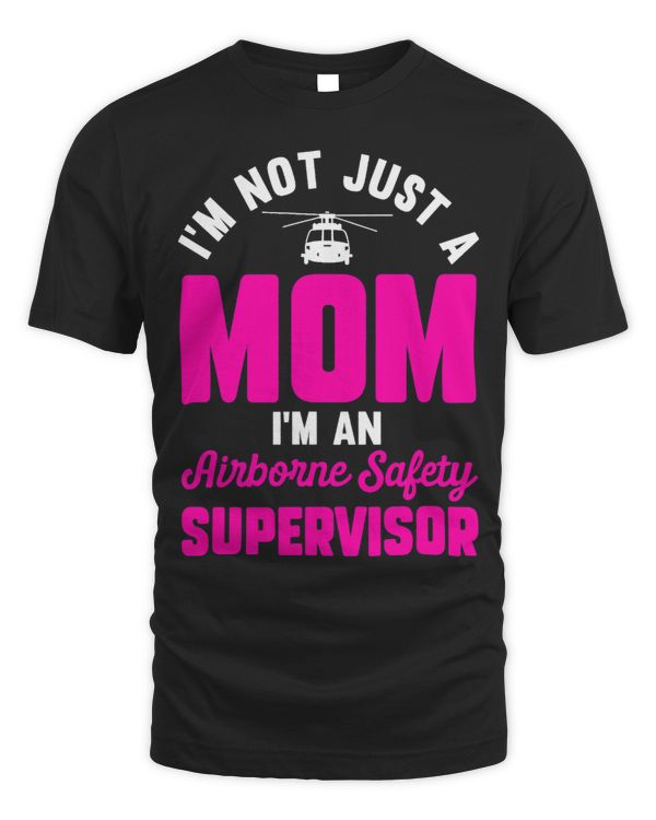 Im Not Just A Mom Im An Airborne Safety Supervisor