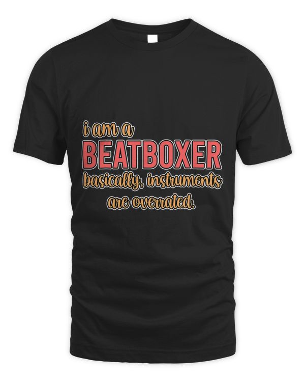Mens I Am A Beatboxer. Basically Instruments Are Overrated