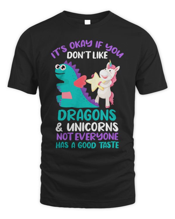 Its okay you like dragons unicorns unicorn