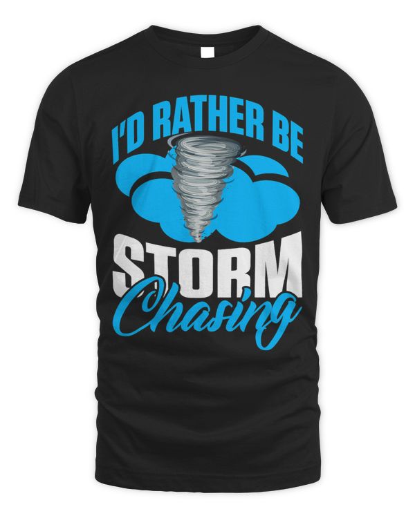Id Rather Be Storm Chasing For Meteorologist