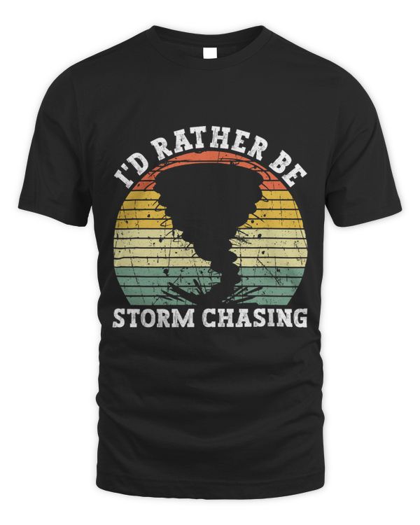 Id Rather Be Storm Chasing Tornado Meteorologist