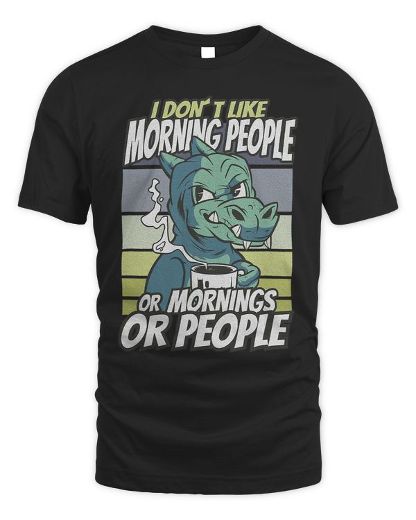 Funny I Dont Like Morning People Or Mornings Or People Trex