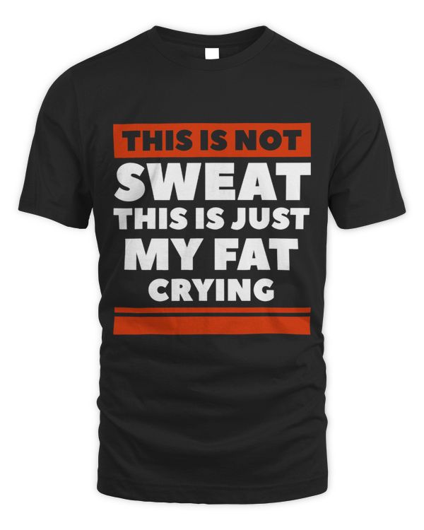 This Is Not Sweat This Is Just My Fat Crying Workout 1