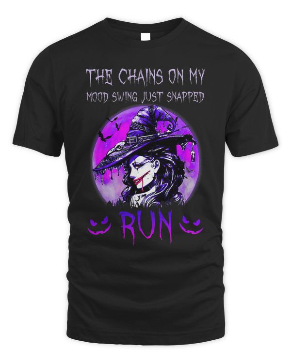 Witch Halloween The Chains On My Mood Swing Just Snapped Run