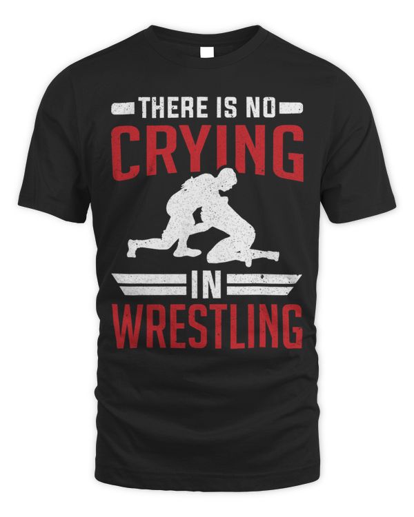 Wrestle Wrestler No Crying In Wrestling
