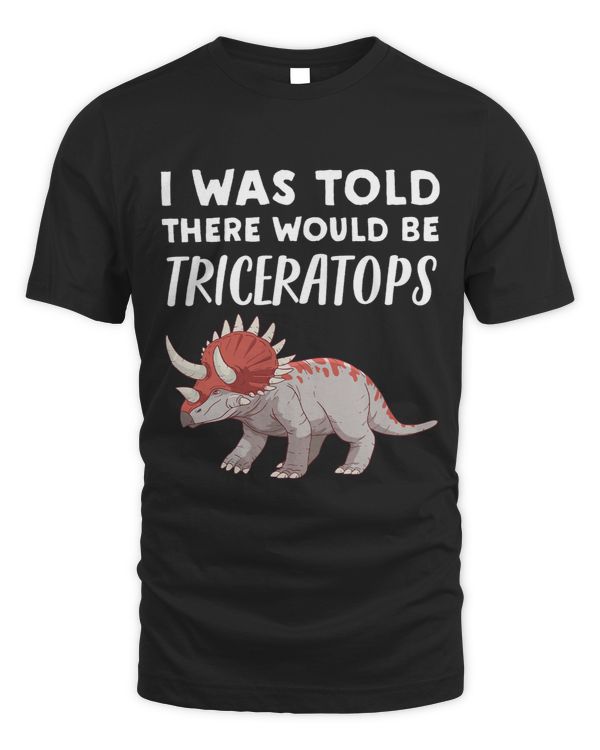 Funny Triceratops Lover Gift There would be Triceratops
