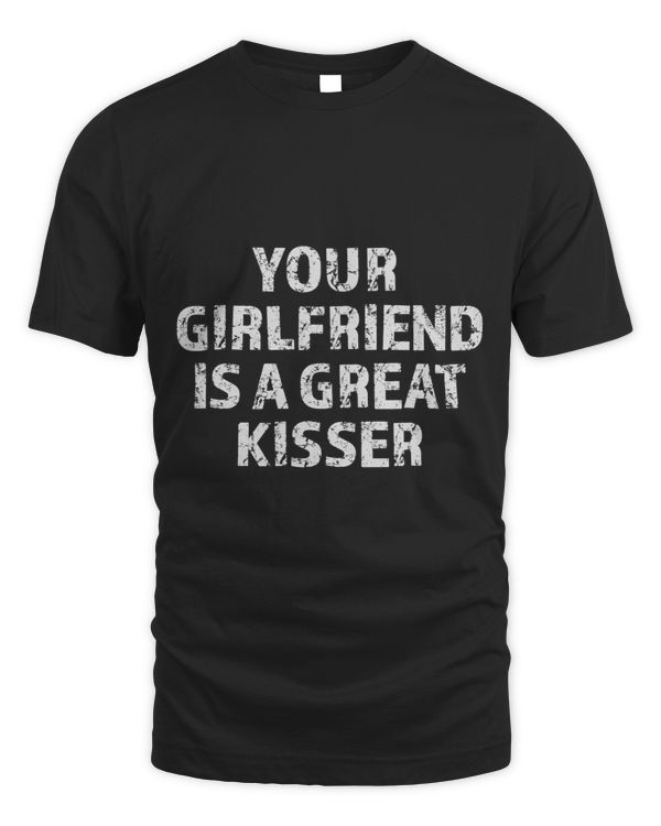 Your GF Is a Great Kisser