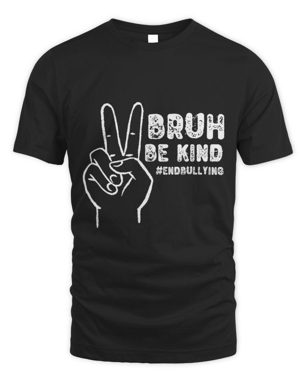 Bruh Be Kind Anti Bullying Unity Day Peace Sign Endbullying