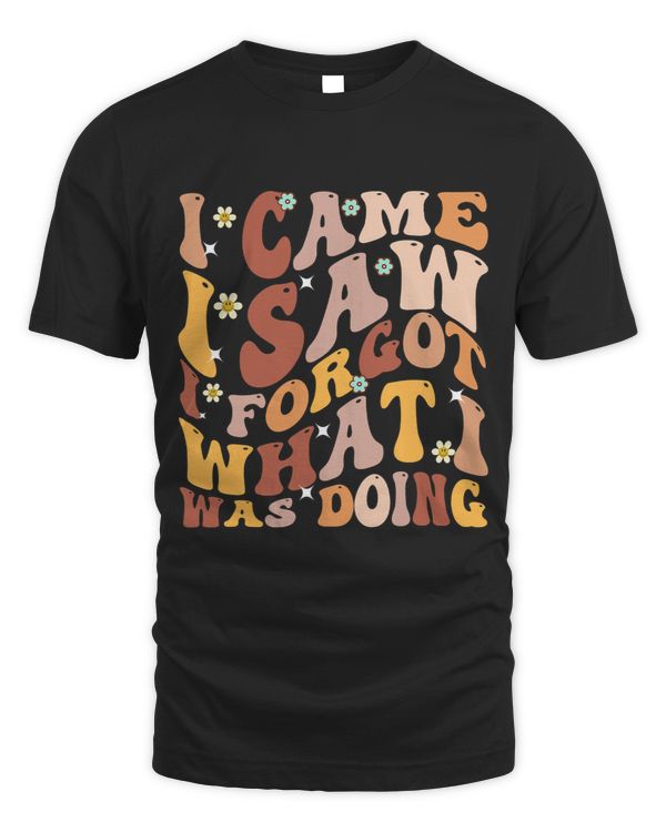 Funny I came I saw I forgot What Elderly Forgetful Dementia
