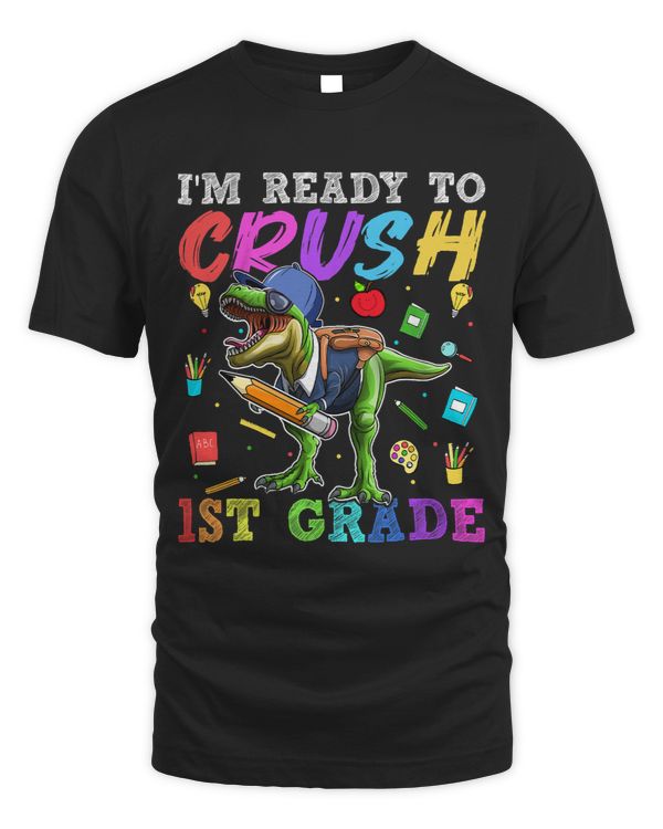 Im Ready To Crush 1st Grade Dinosaur First Day Of School
